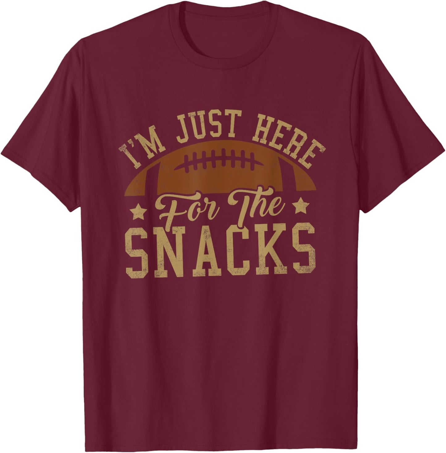 I'm Just Here for the Snacks Funny Football T-Shirt - T-Shirt | Maroon