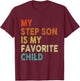 My Step Son Is My Favorite Child, Boy Girl Funny T-Shirt - T-Shirt | Maroon