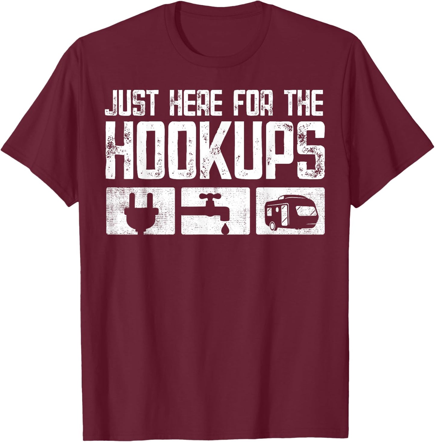 Camping RV Caravan Motorhome Just Here For The Hookups T-Shirt - T-Shirt | Maroon