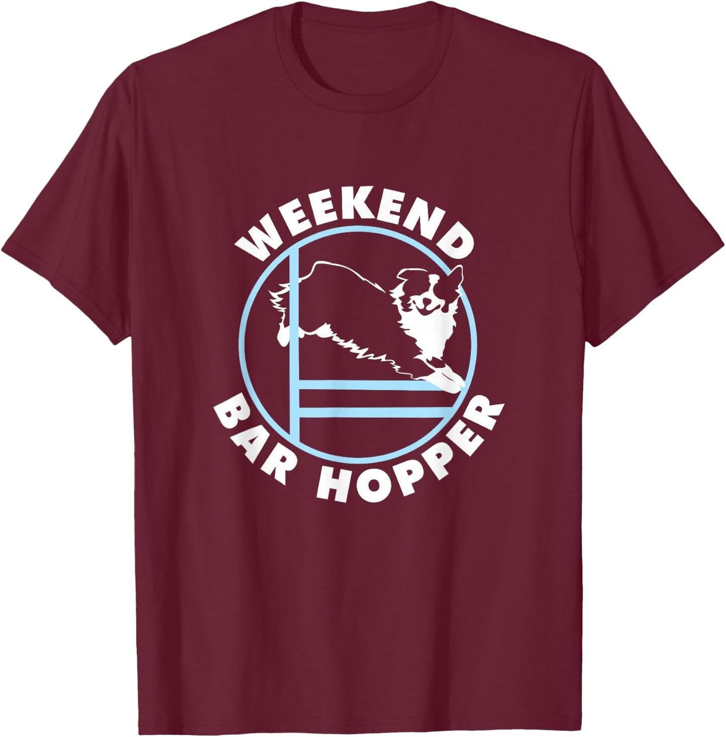 Weekend Bar Hopper | Aussie Australian Shepherd Agility Dog T-Shirt - T-Shirt | Maroon