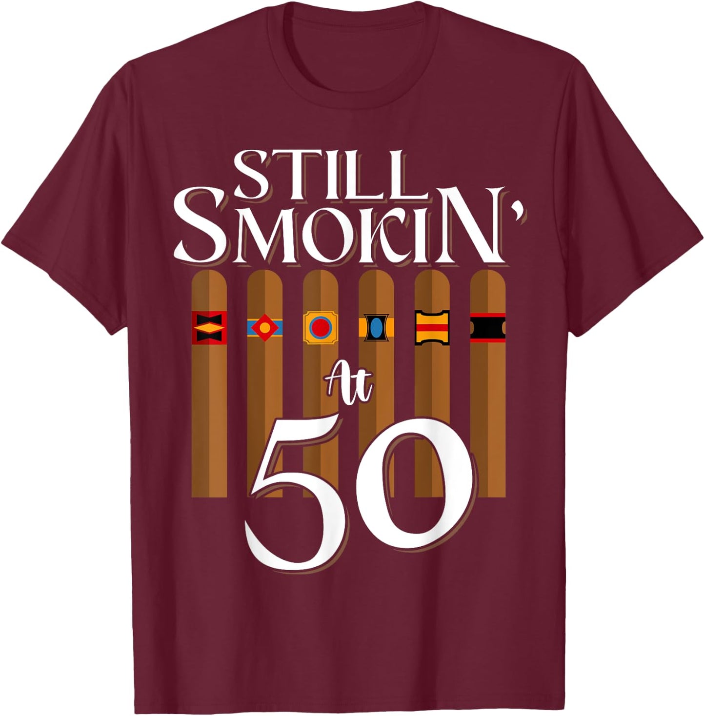 Still Smoking Cigars 50th Years Old Birthday Dad Smoker T-Shirt - T-Shirt | Maroon
