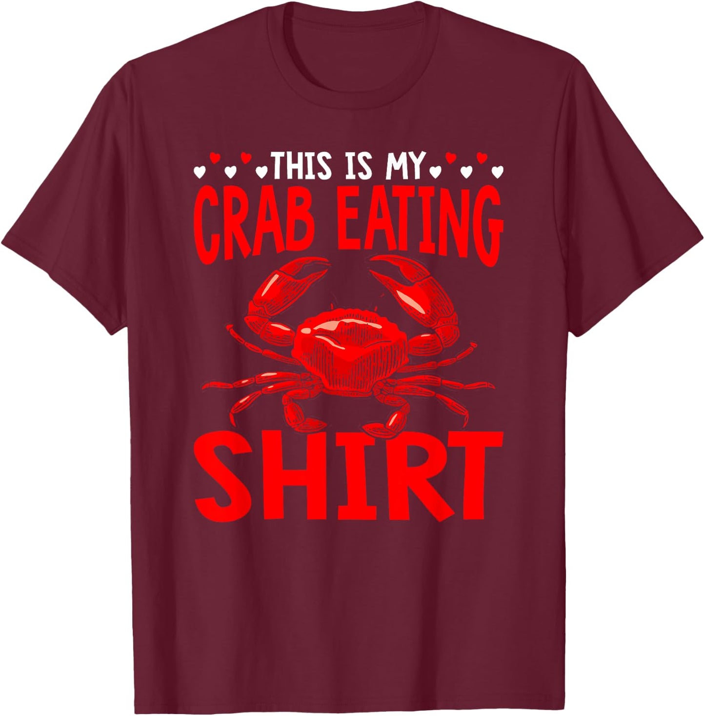 This Is My Crab Eating Crabbing Crab Fishing Crabs T-Shirt - T-Shirt | Maroon