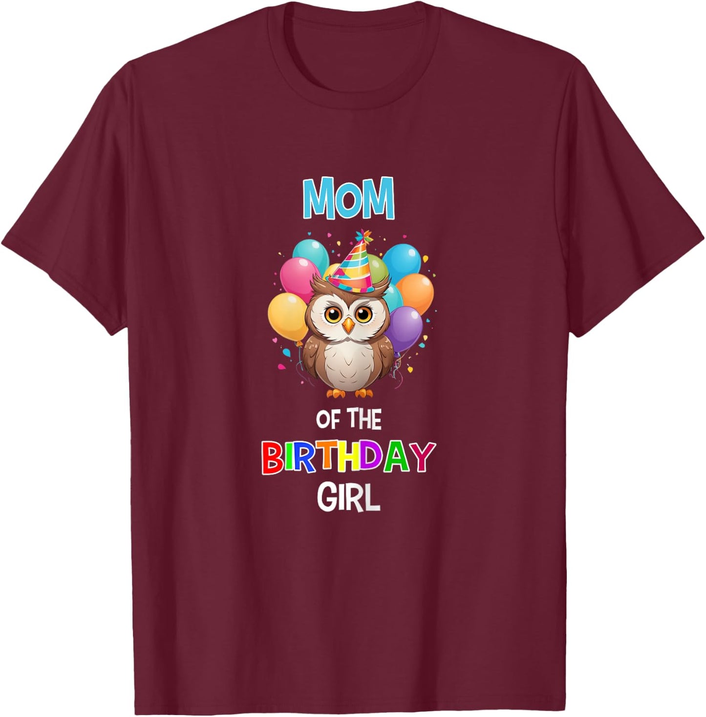 Owl Mom Birthday Party Mom of the Birthday Girl Owl T-Shirt - T-Shirt | Maroon