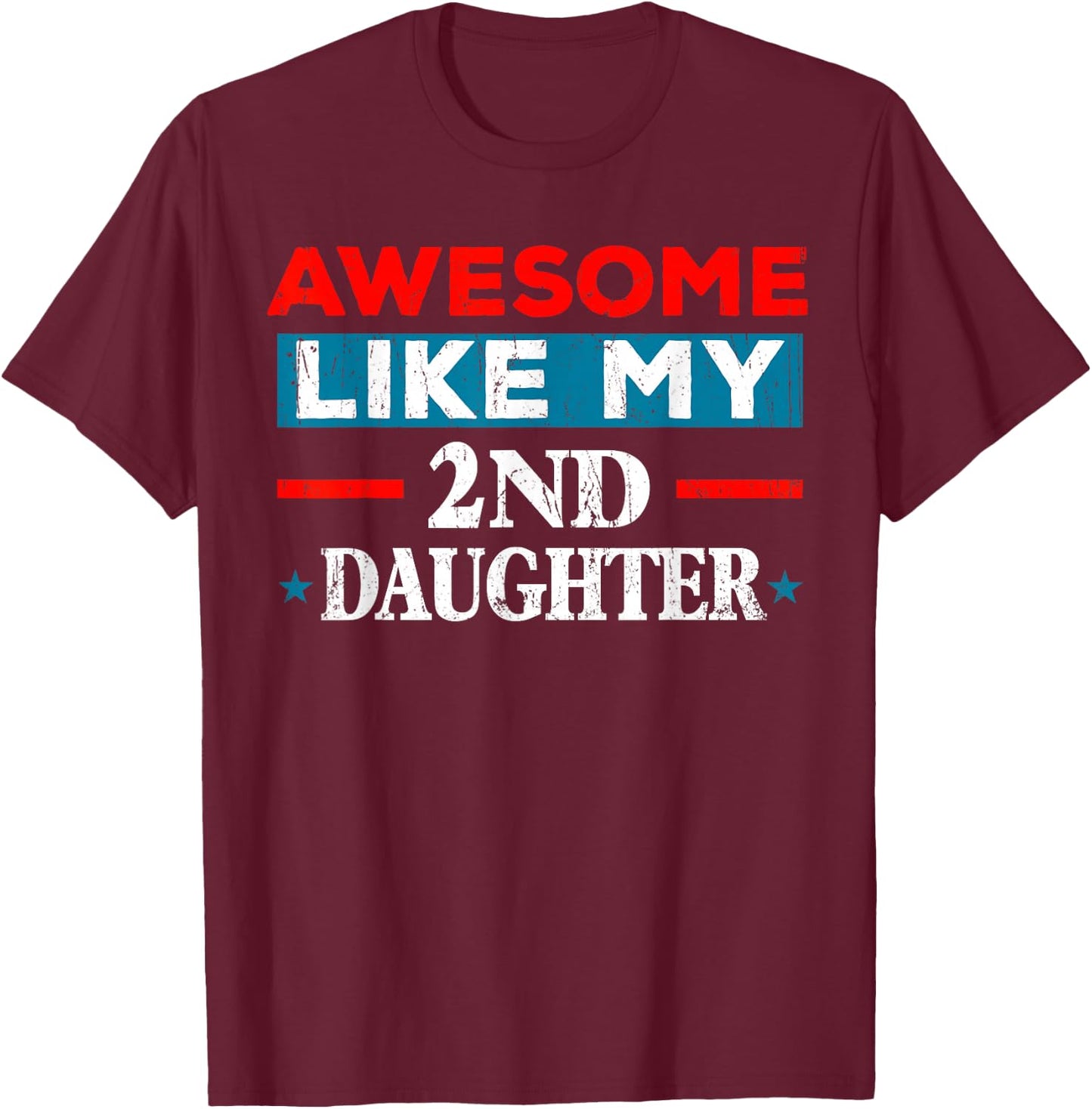 Awesome Like My 2nd Daughter Retro Funny Fathers Day T-Shirt - T-Shirt | Maroon