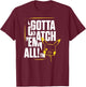 Pokémon - Gotta Catch Em All Pikachu T-Shirt - T-Shirt | Maroon