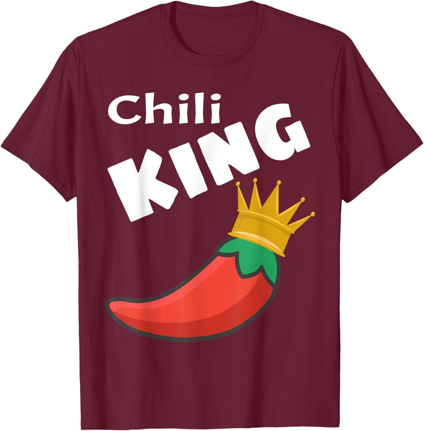 Chili King Cook Off Winner Funny Foodie Lover Saying Humor T-Shirt - T-Shirt | Maroon
