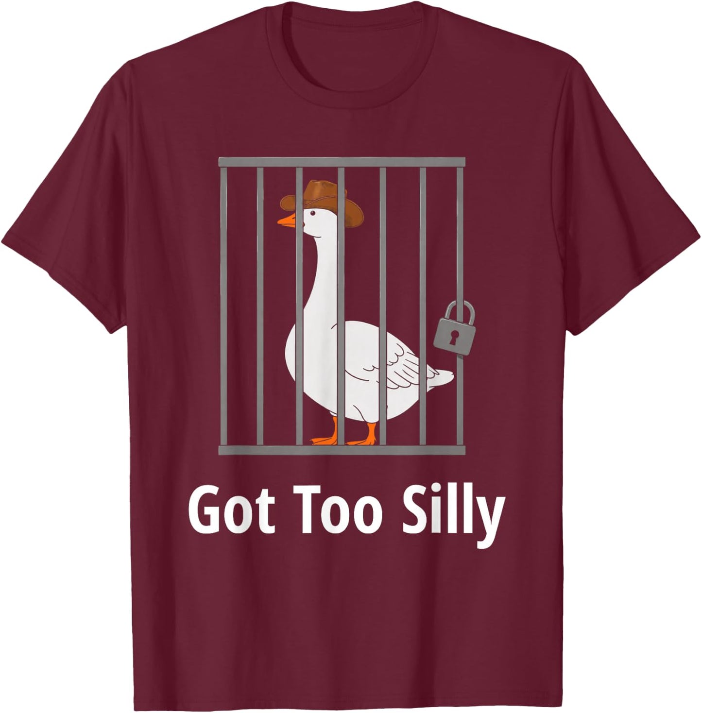 Silly Goose Got Too Silly - Funny Cowboy Goose Jail Joke T-Shirt - T-Shirt | Maroon