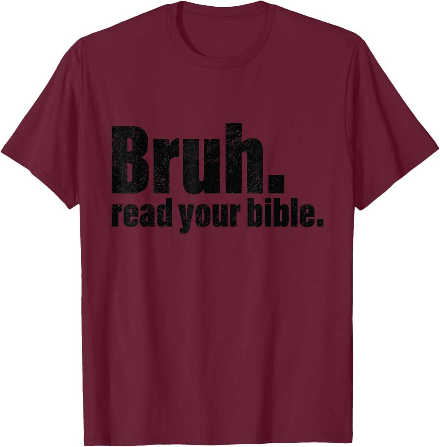 Bruh Meme Read Your Bible T-Shirt - T-Shirt | Maroon