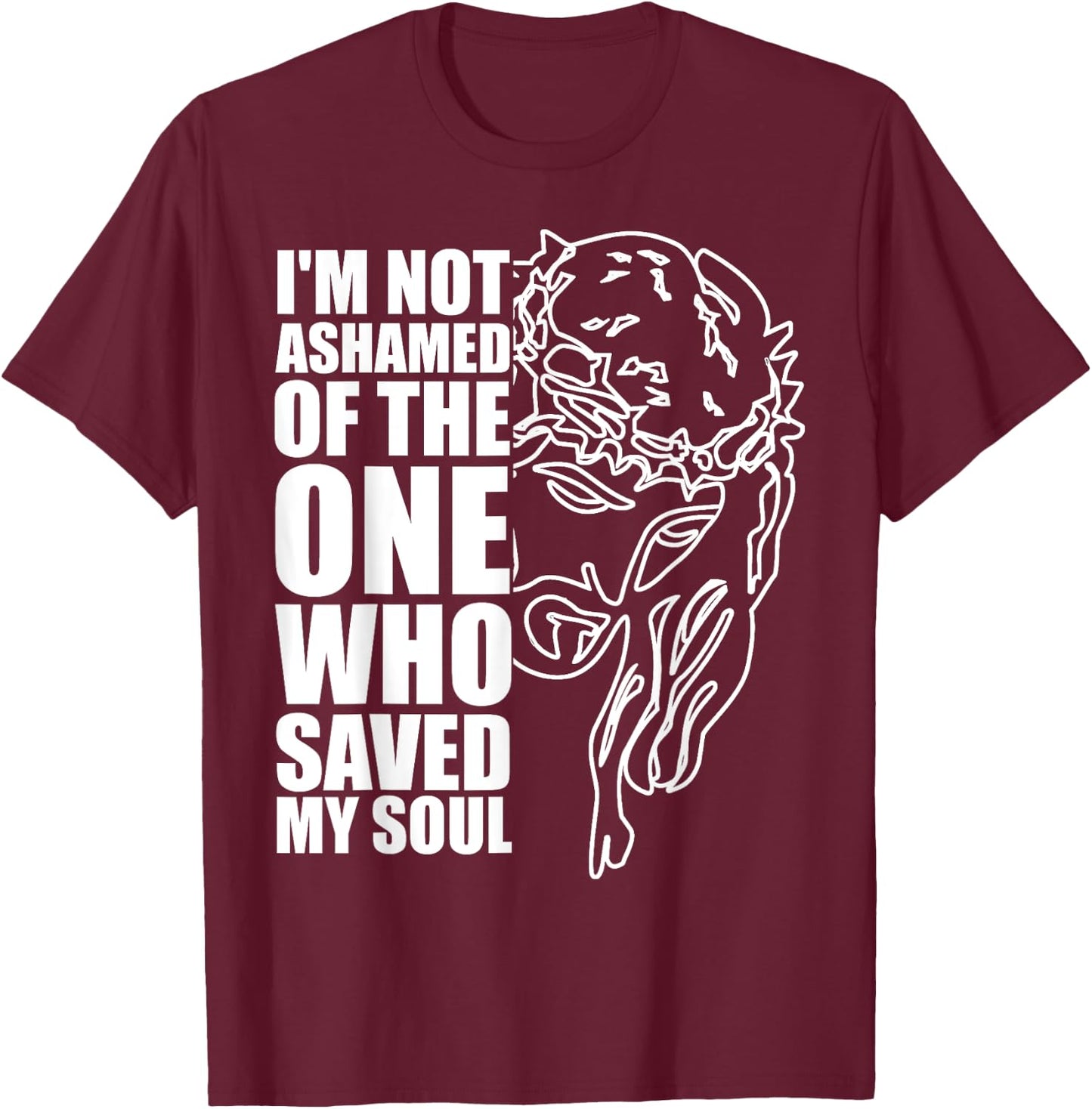 Christian Religious Jesus I'm Not Ashamed T-Shirt - T-Shirt | Maroon