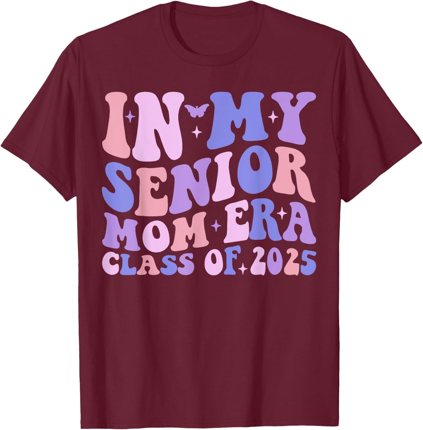 In My Senior Mom Era Class of 2025 Groovy Class of 2025 T-Shirt - T-Shirt | Maroon