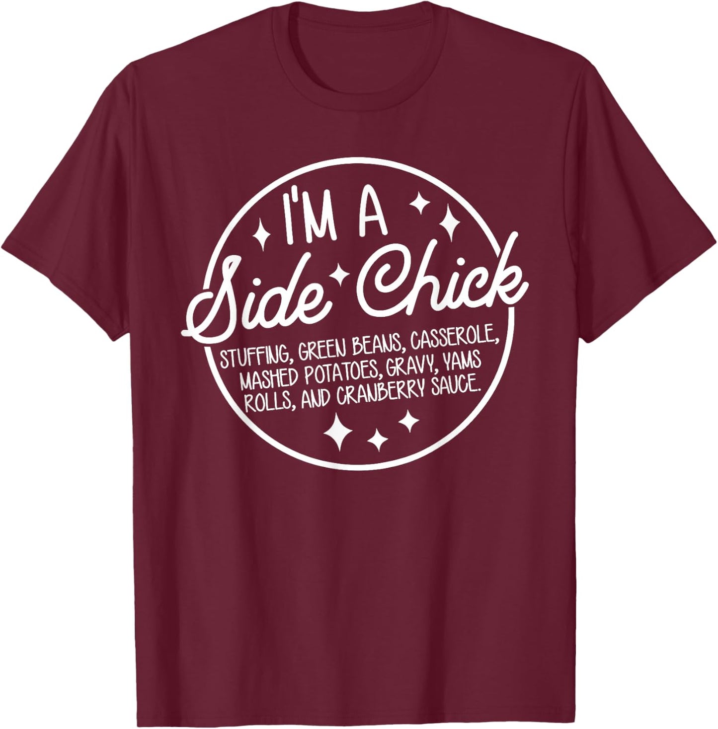 Retro Funny I'm A Side Chick Food Lovers Thanksgiving Autumn T-Shirt - T-Shirt | Maroon