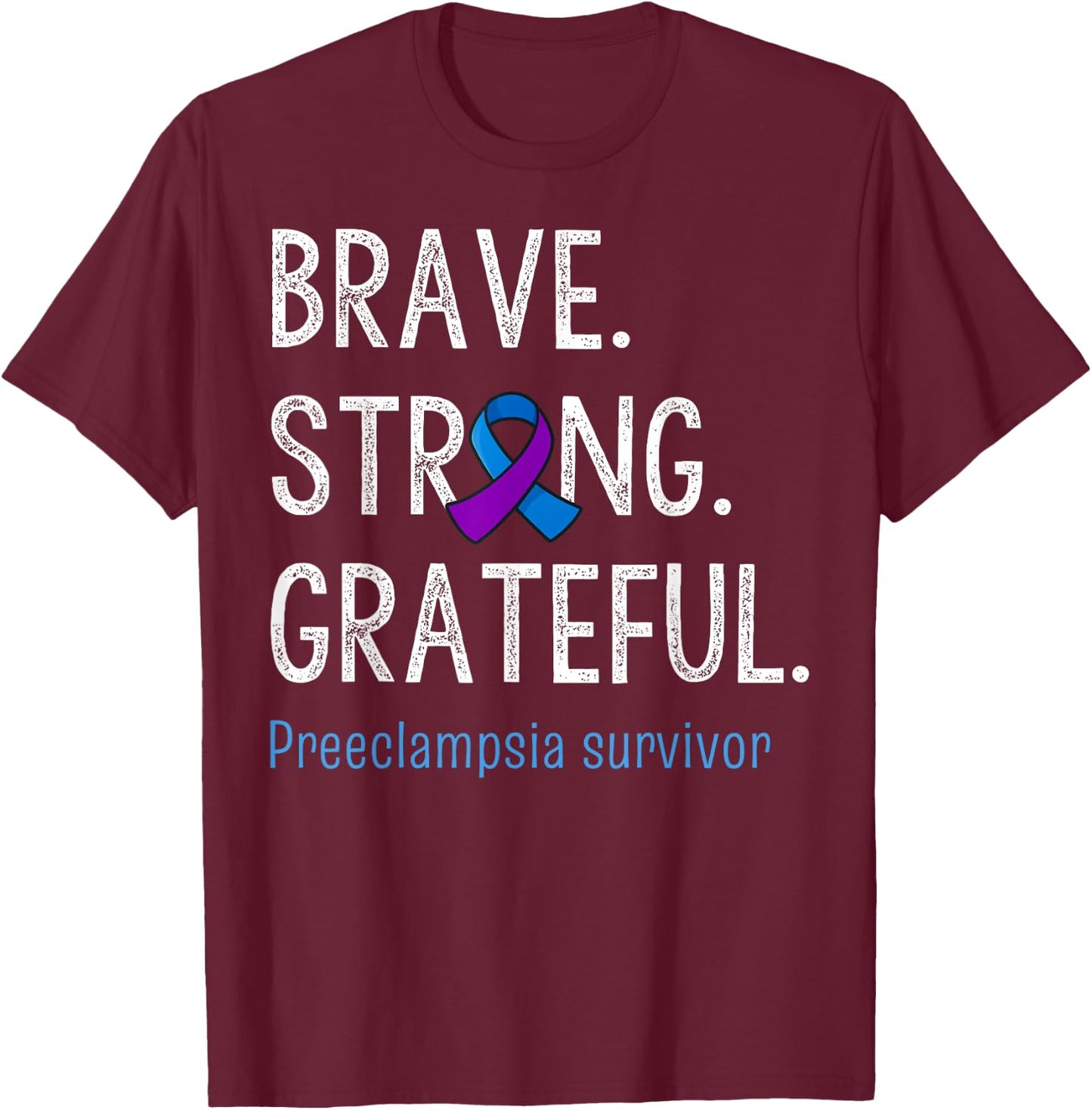 Brave Strong Grateful Preeclampsia Awareness Survivor T-Shirt - T-Shirt | Maroon