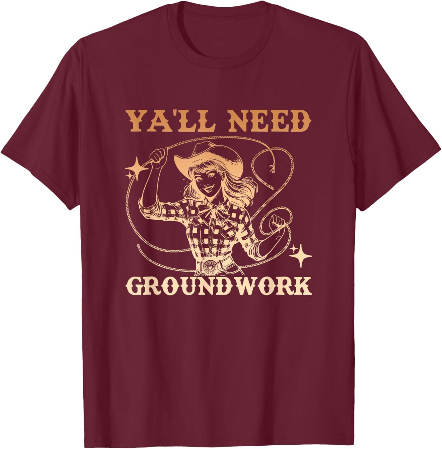 Ya'll Need Groundwork Horse Girl Design T-Shirt - T-Shirt | Maroon