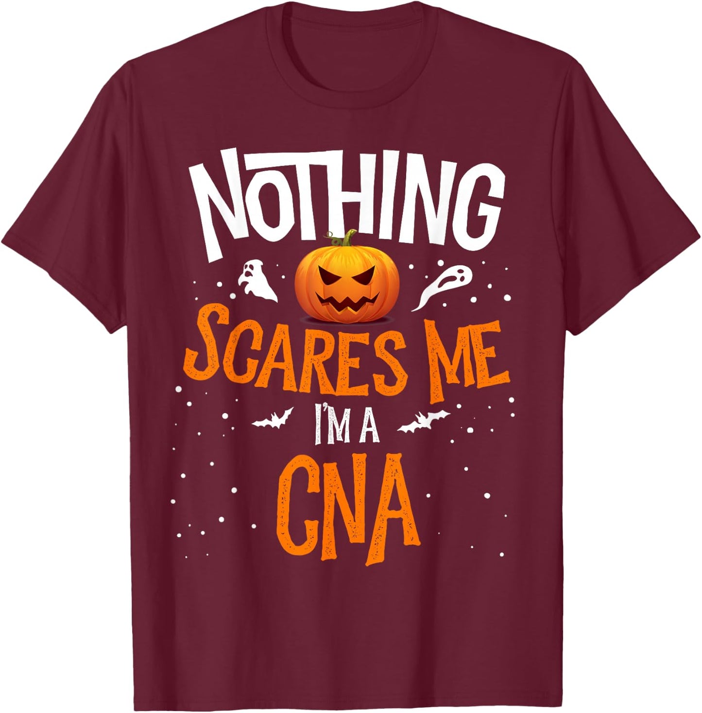 Matching You Cannot Scare Me I'm A CNA Nurses Halloween T-Shirt - T-Shirt | Maroon