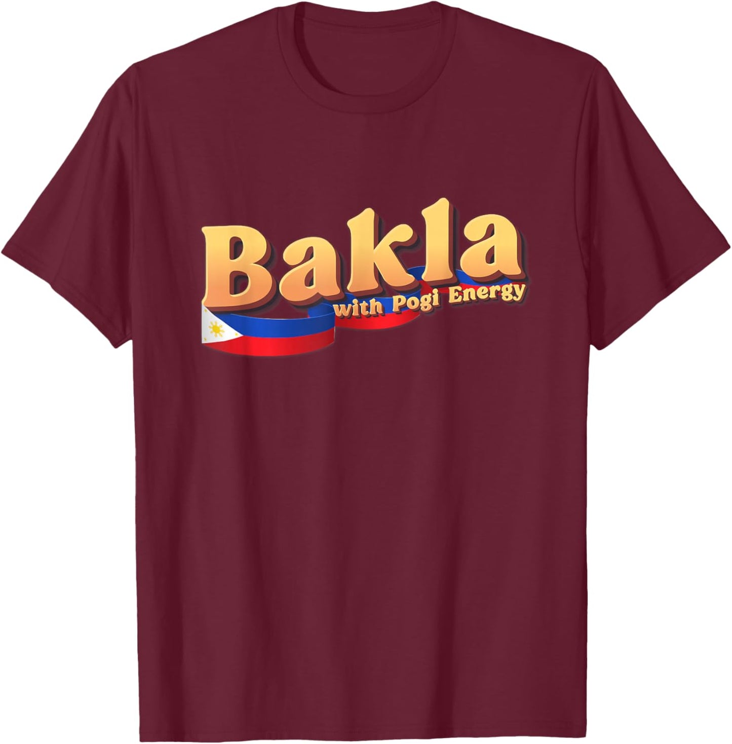 Dat So Funny Funny Filipino Gift Philippines Flag, Bakla with Pogi Energy T-Shirt - T-Shirt | Maroon