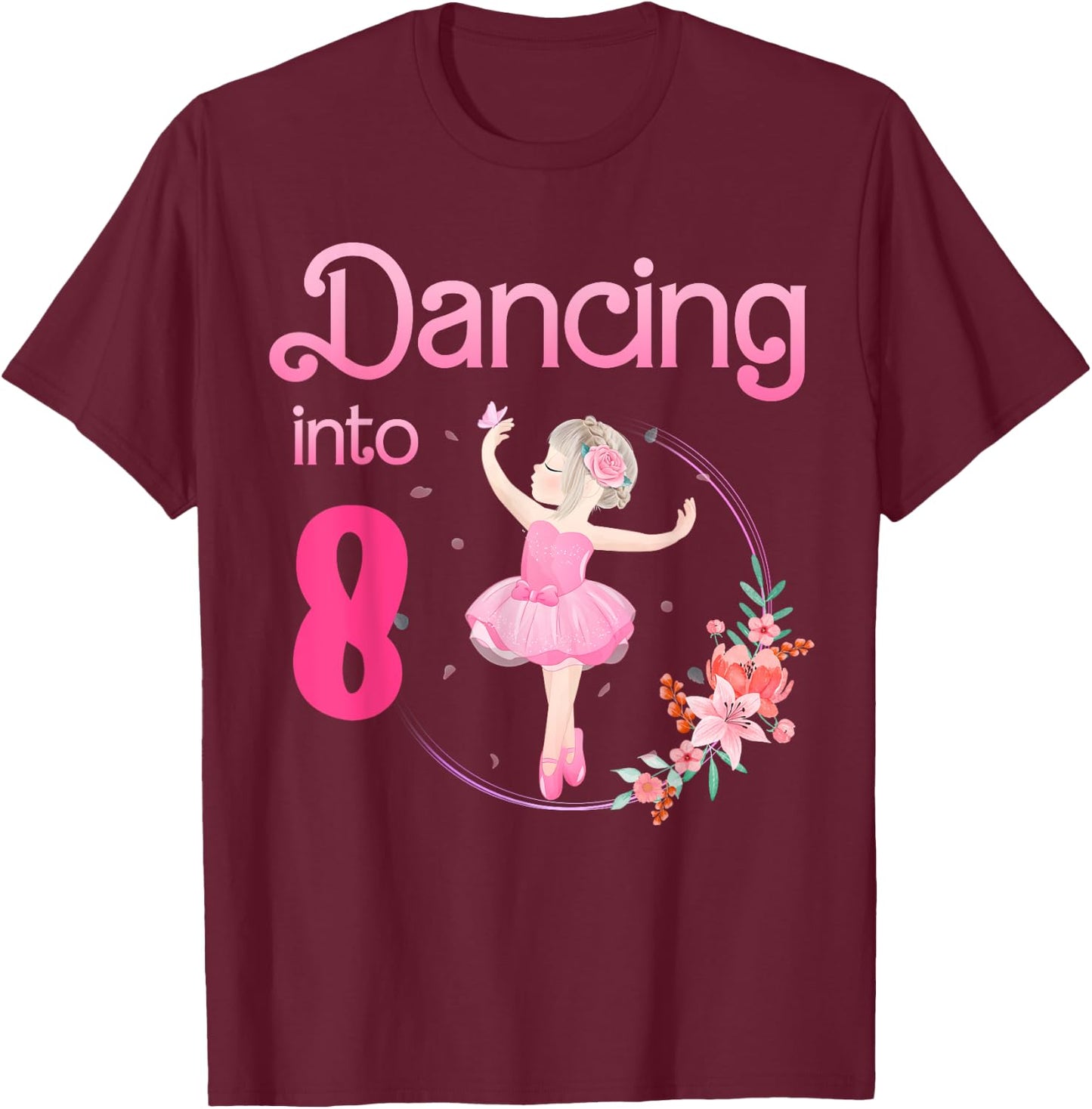 Dancing Into 8 8th Bday Party Ballerina Ballet For Girls T-Shirt - T-Shirt | Maroon