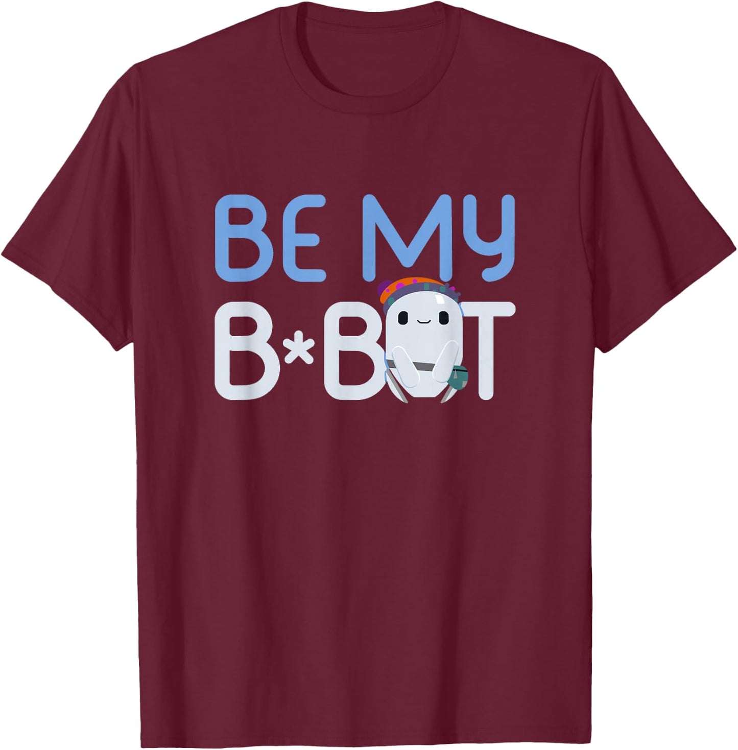 Ron's Gone Wrong Be My B-Bot T-Shirt - T-Shirt | Maroon