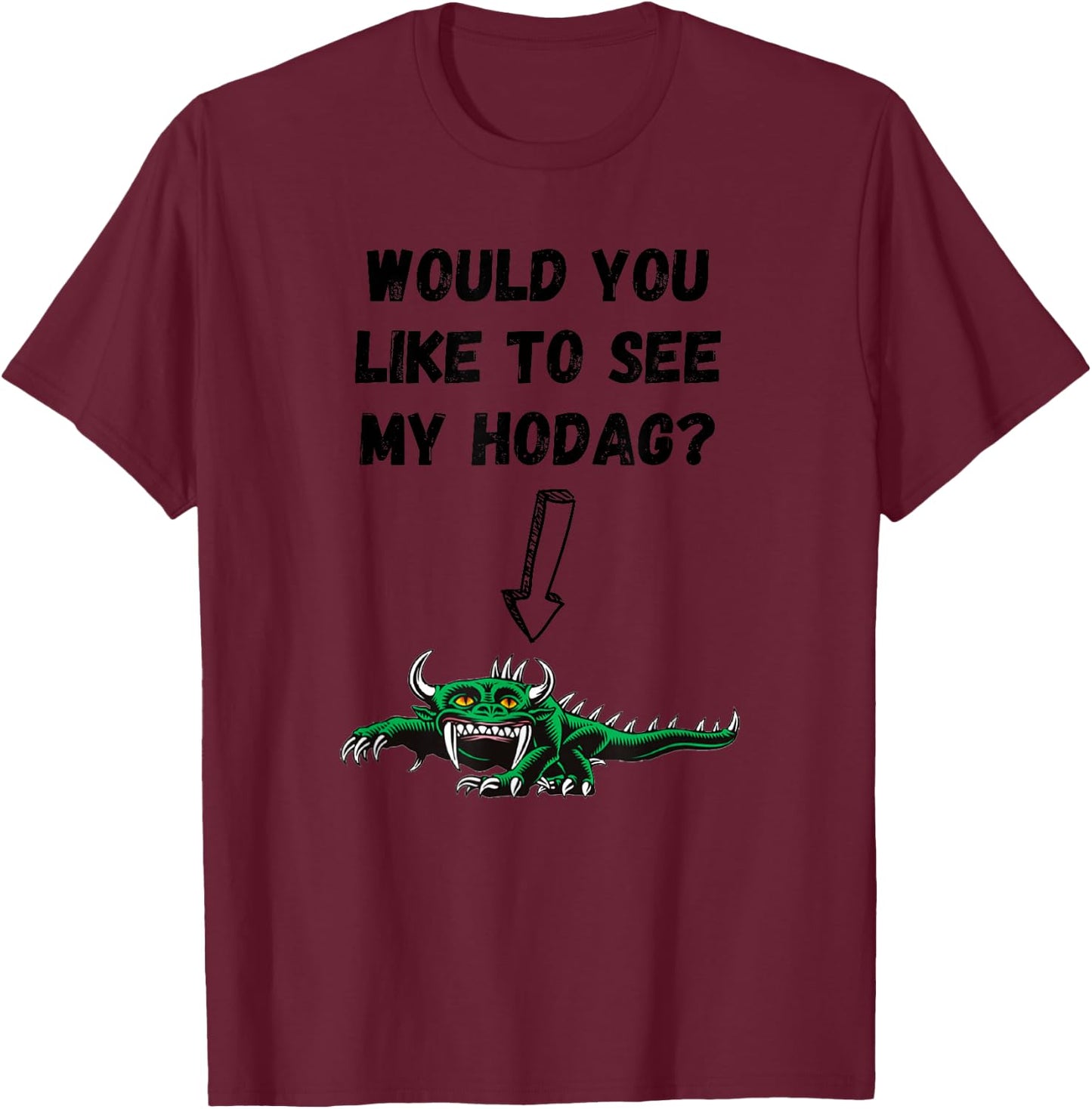 Would you like to see my Hodag? T-Shirt - T-Shirt | Maroon