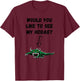 Would you like to see my Hodag? T-Shirt - T-Shirt | Maroon