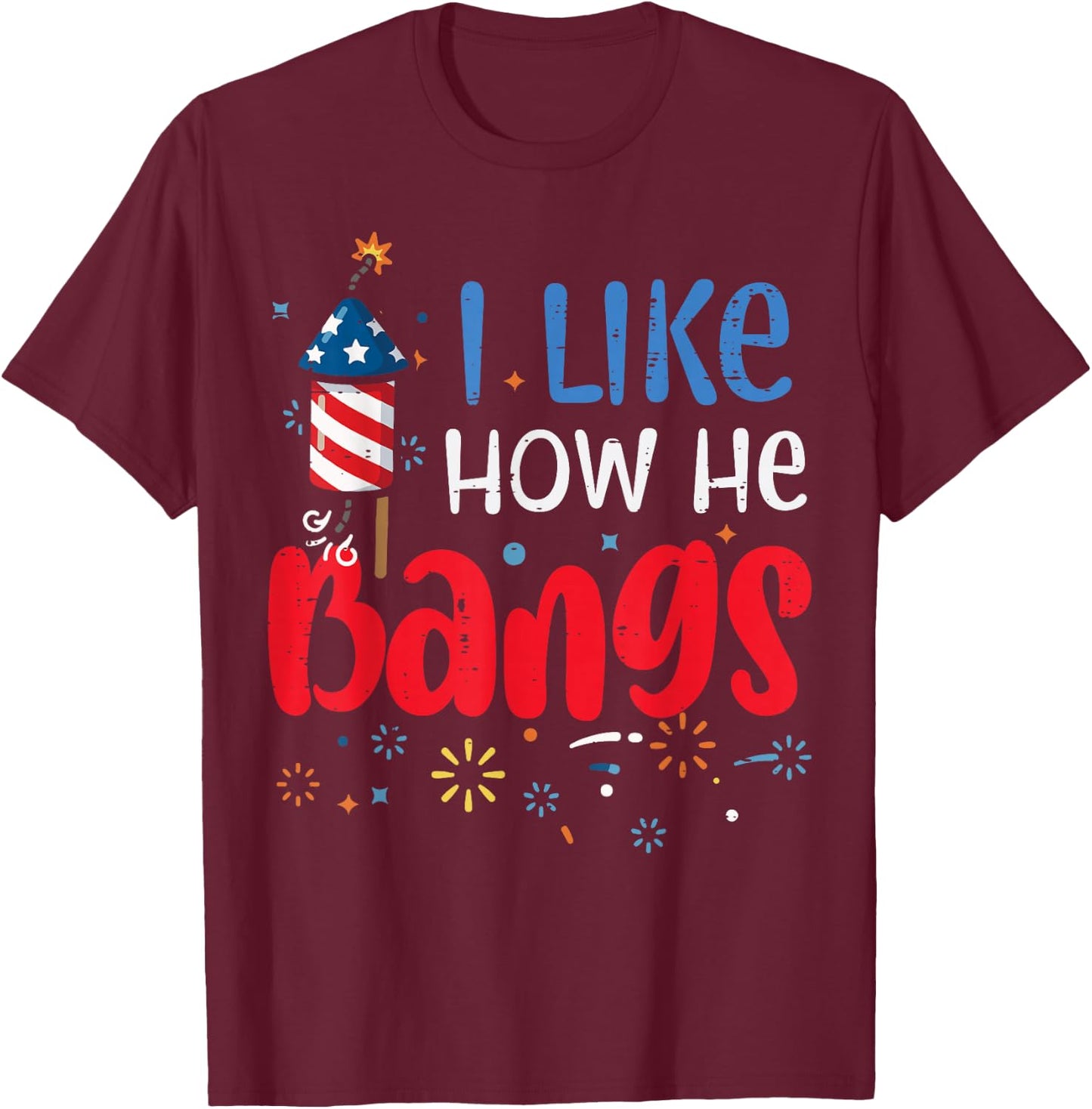 4th of July I Like How He Funny Couple Matching Women T-Shirt - T-Shirt | Maroon