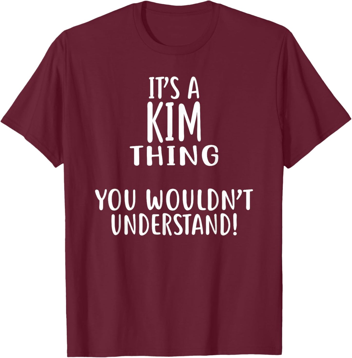 It's A KIM Thing, You Wouldn't Understand! T-Shirt - T-Shirt | Maroon