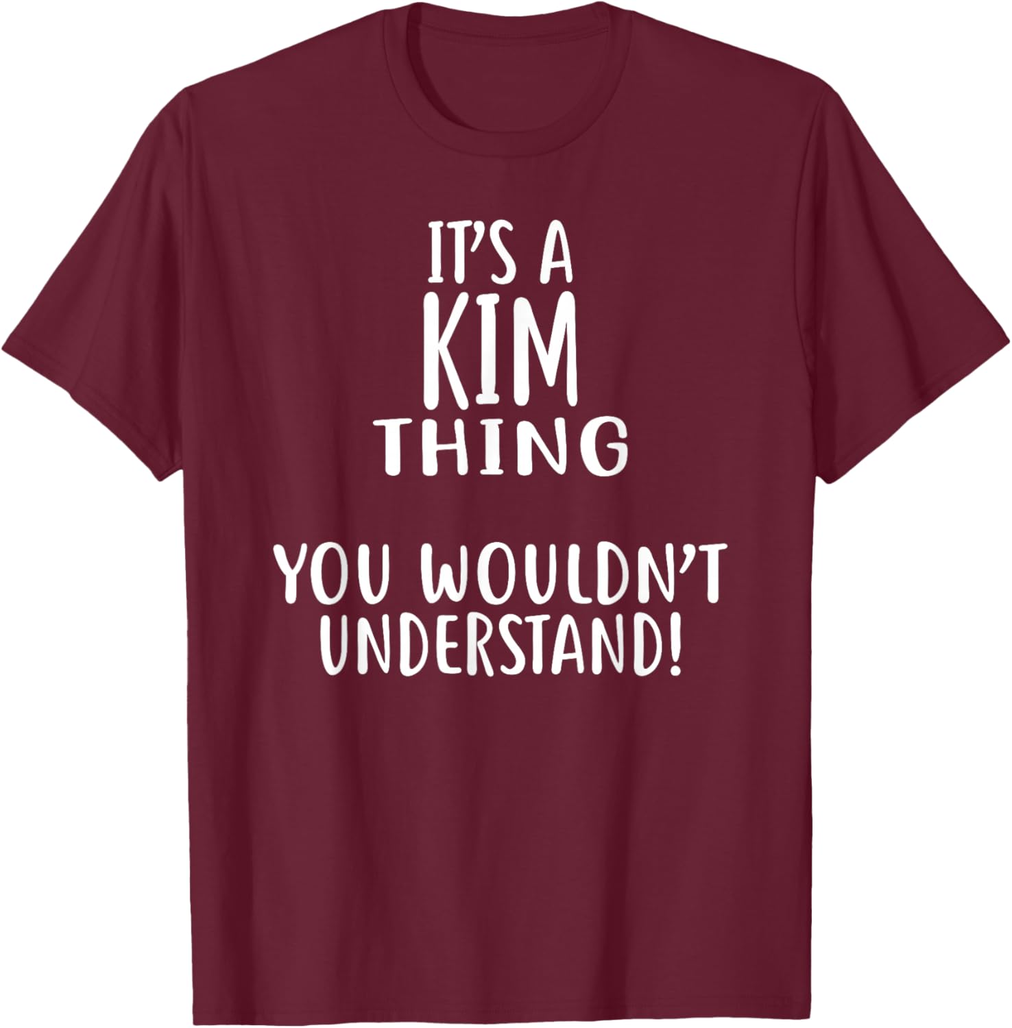 It's A KIM Thing, You Wouldn't Understand! T-Shirt - T-Shirt | Maroon