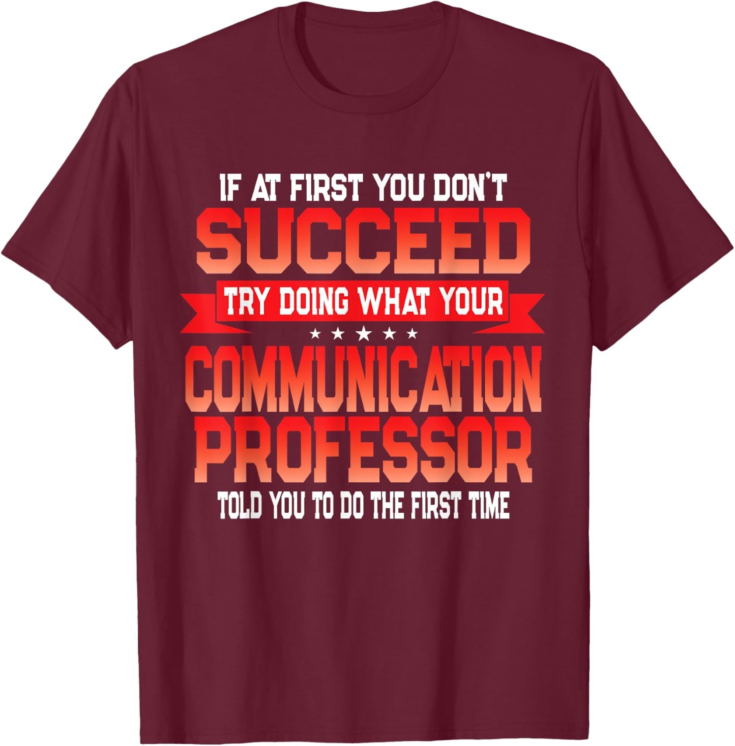 Communication Professor - Funny College University Quote T-Shirt - T-Shirt | Maroon