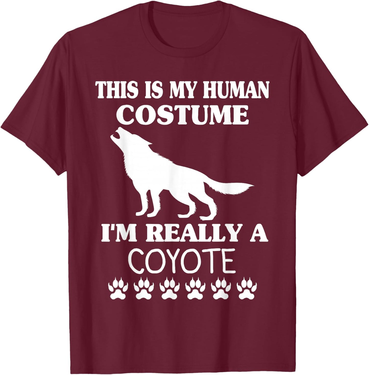 This Is My Human Costume I'm Really A Coyote Halloween Wolf T-Shirt - T-Shirt | Maroon