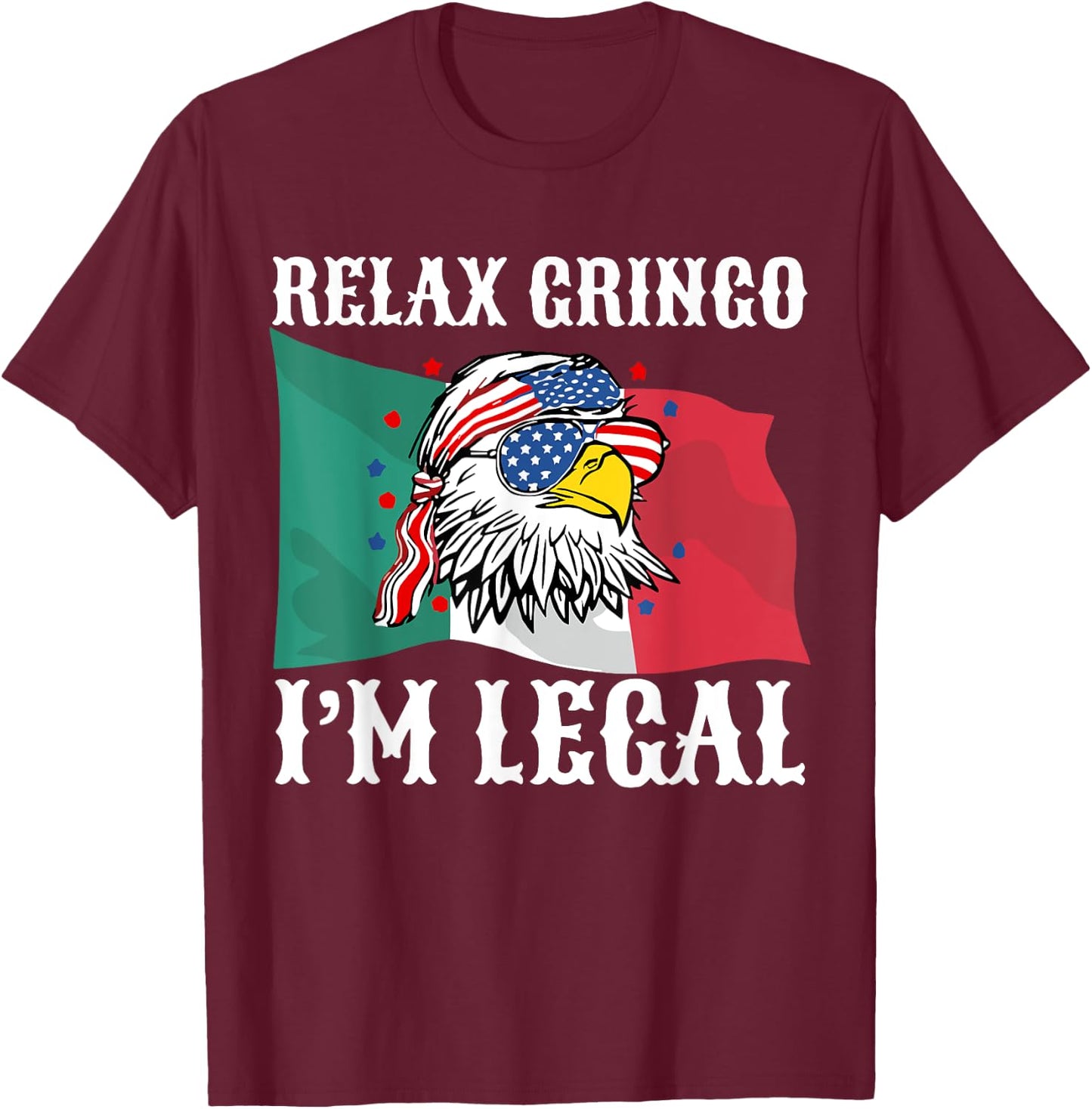 Relax Mexican Flag Eagle Immigrant 4th Of July T-Shirt - T-Shirt | Maroon