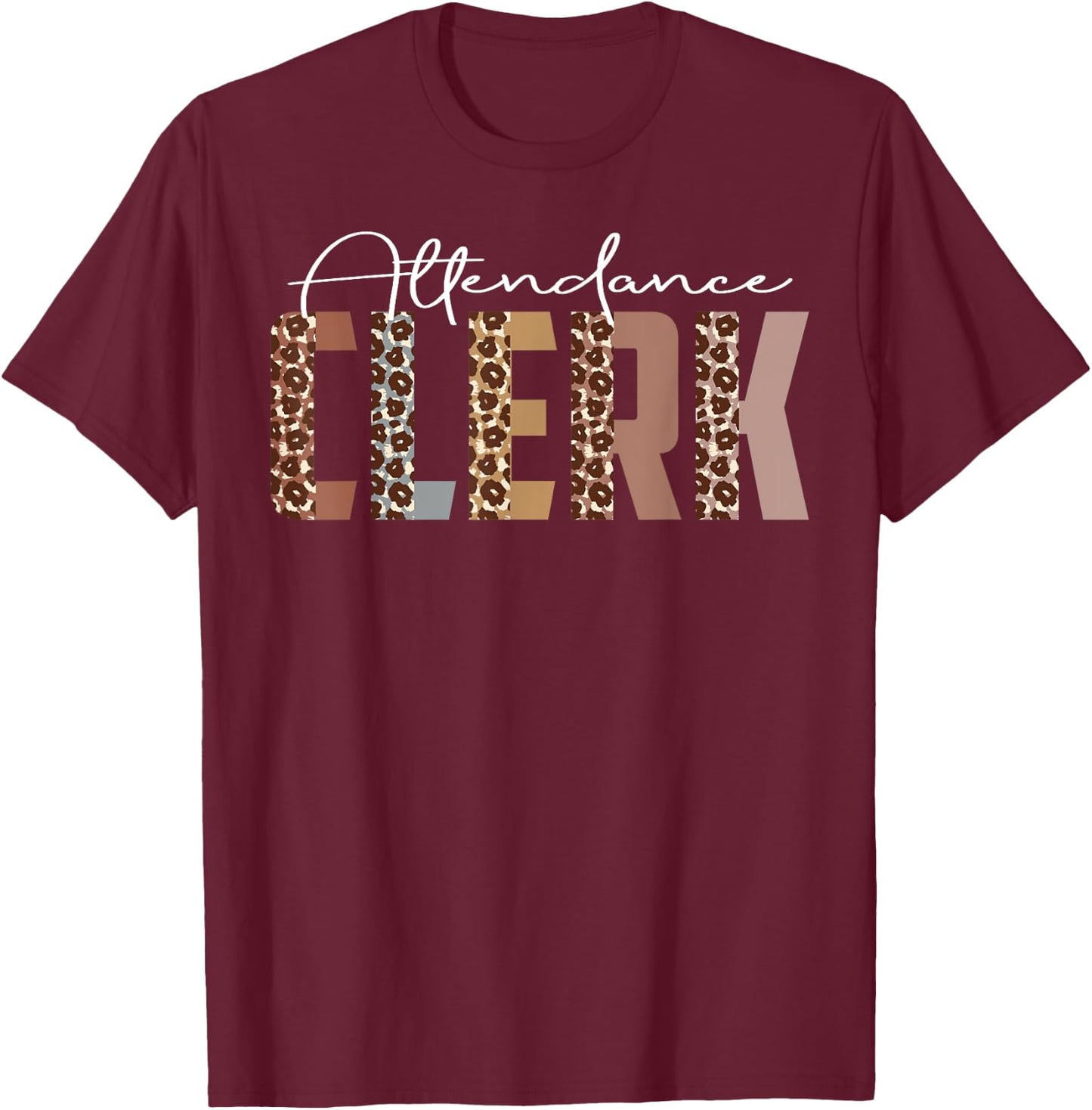 Leopard Attendance Clerk Funny Job Title School Worker T-Shirt - T-Shirt | Maroon