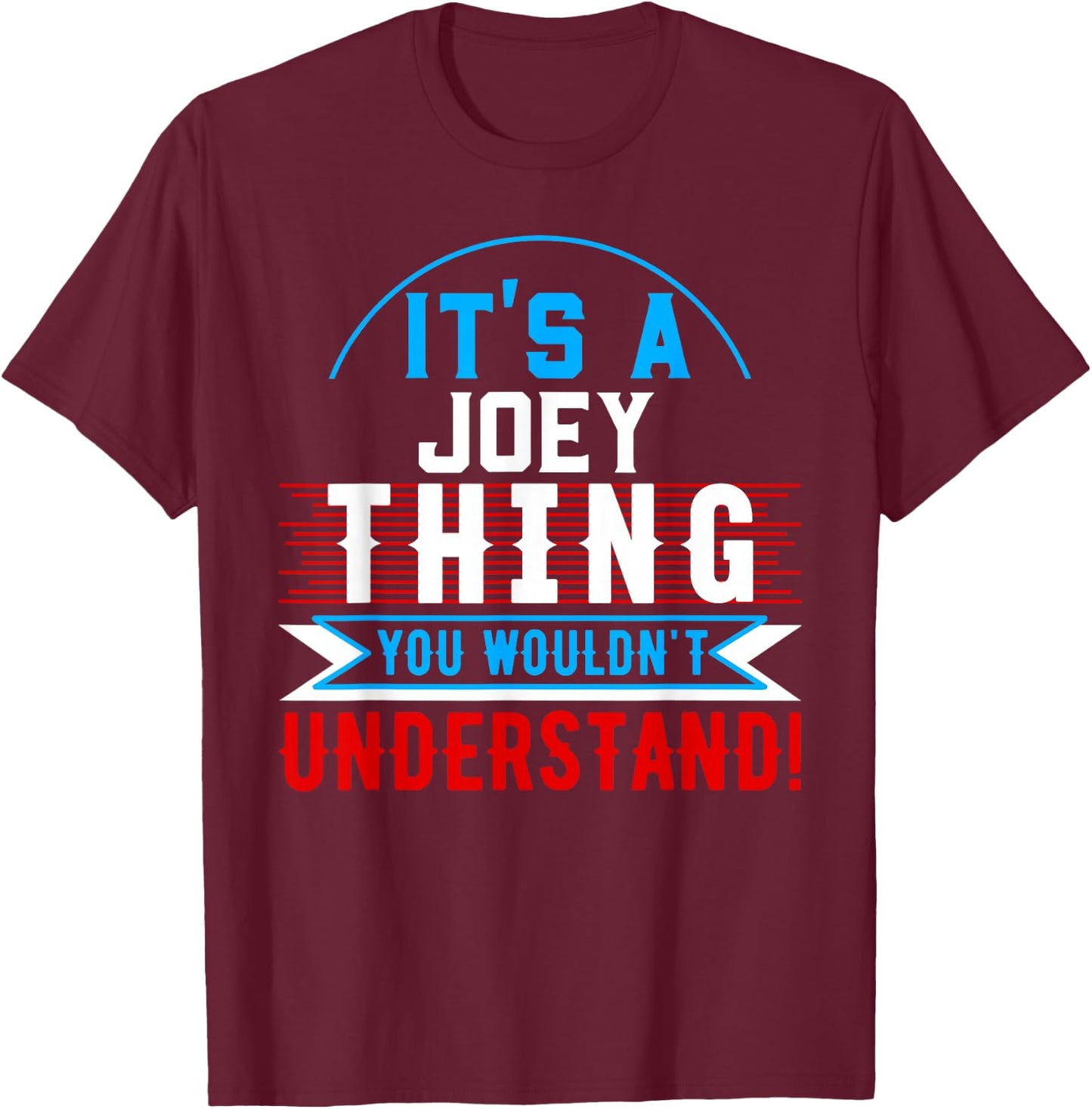 It's A JOEY Thing You Wouldn't Understand JOEY T-Shirt - T-Shirt | Maroon