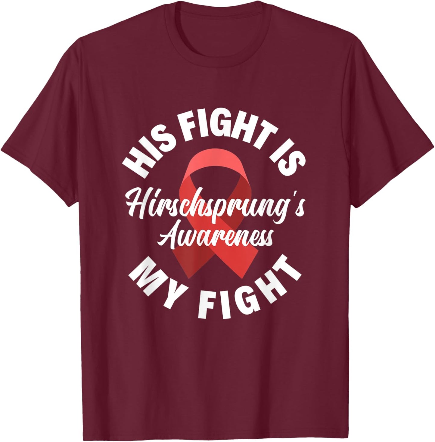 His Fight Is My Fight Hirschsprung's Disease Awareness T-Shirt - T-Shirt | Maroon