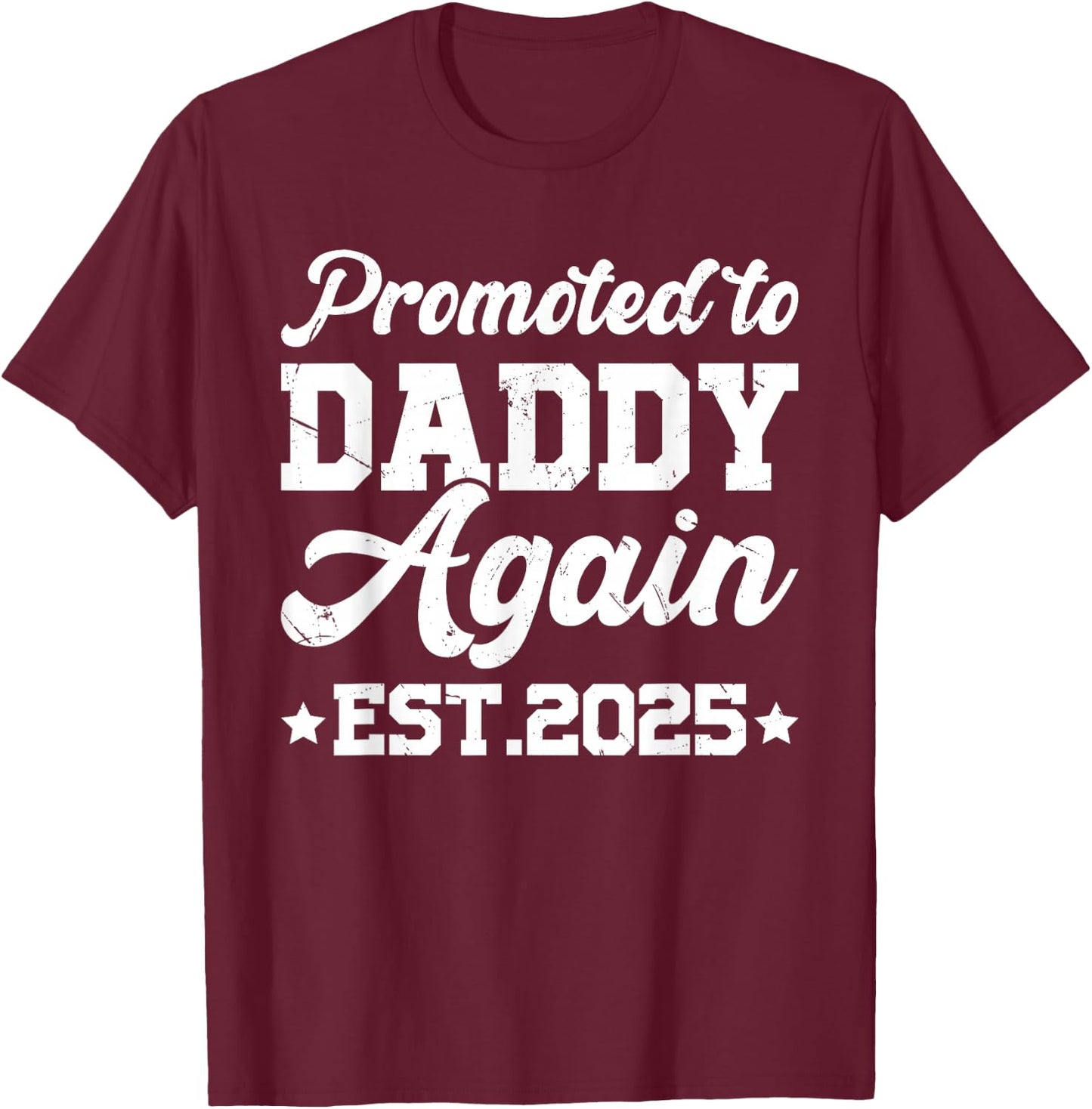 Promoted to Daddy Again 2025 Gift Soon to Be Dad Again T-Shirt - T-Shirt | Maroon