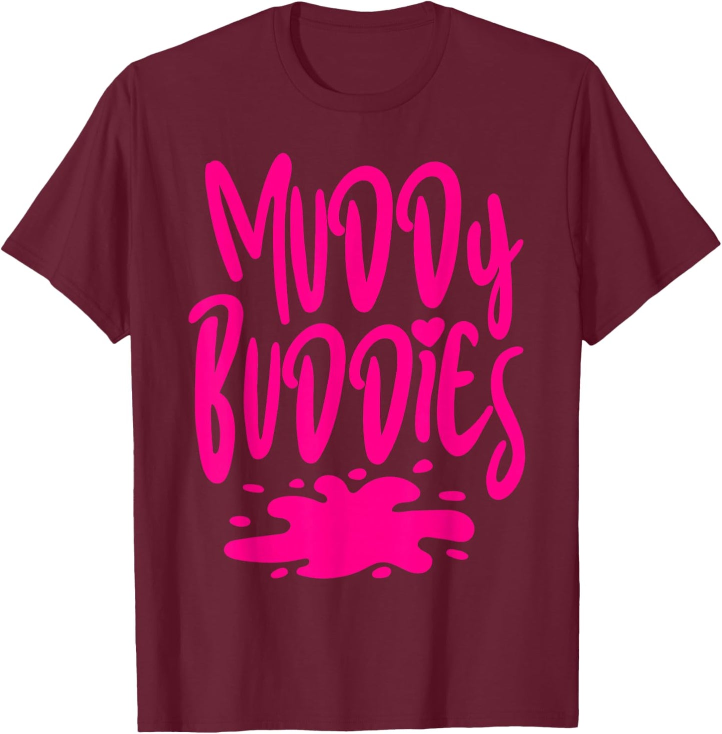Muddy Buddies Fun Mud Runner Mudder Mud Run Team Girl Women T-Shirt - T-Shirt | Maroon