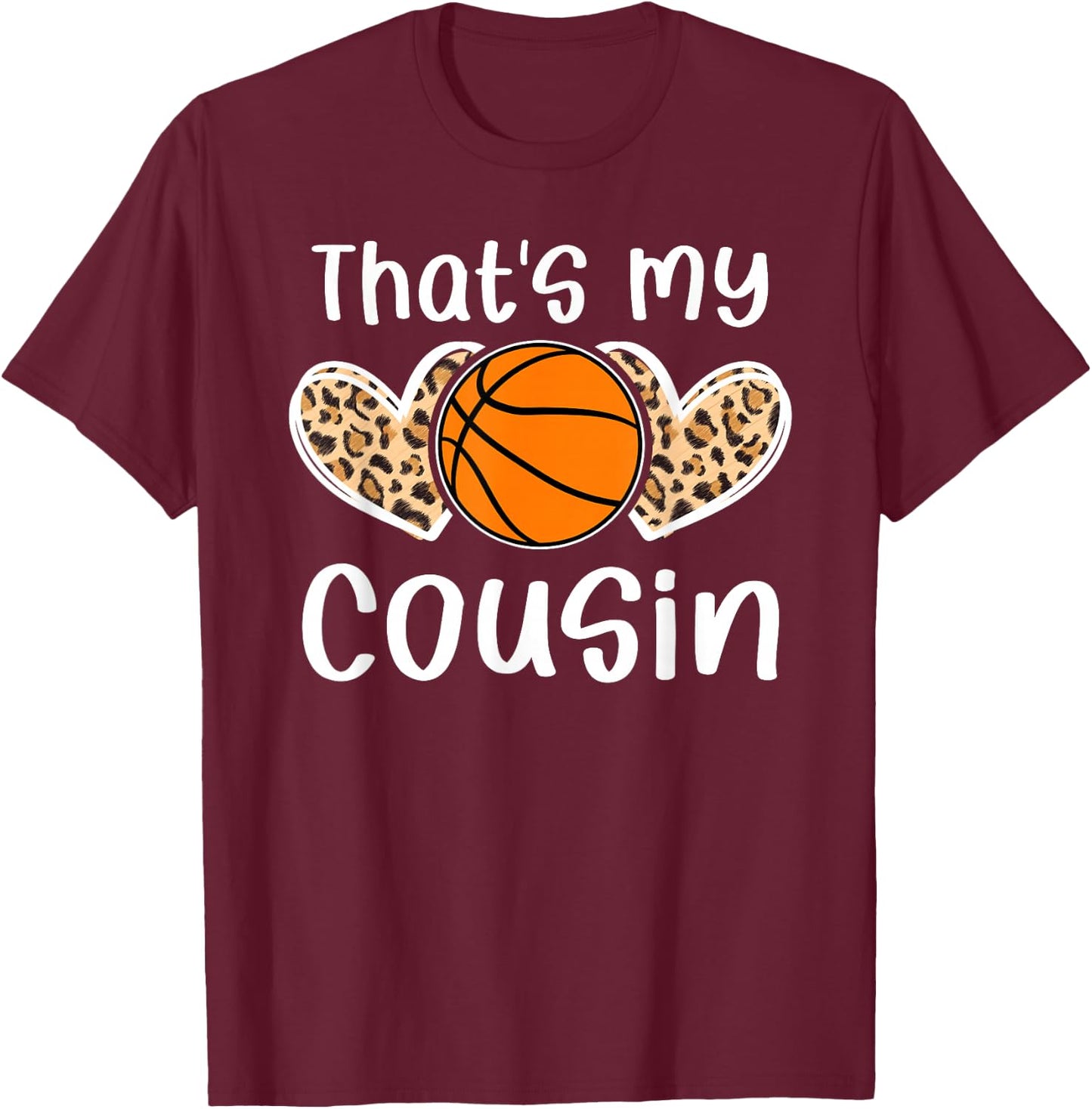 That's My Cousin Basketball Cousin Basketball Player Cousin T-Shirt - T-Shirt | Maroon