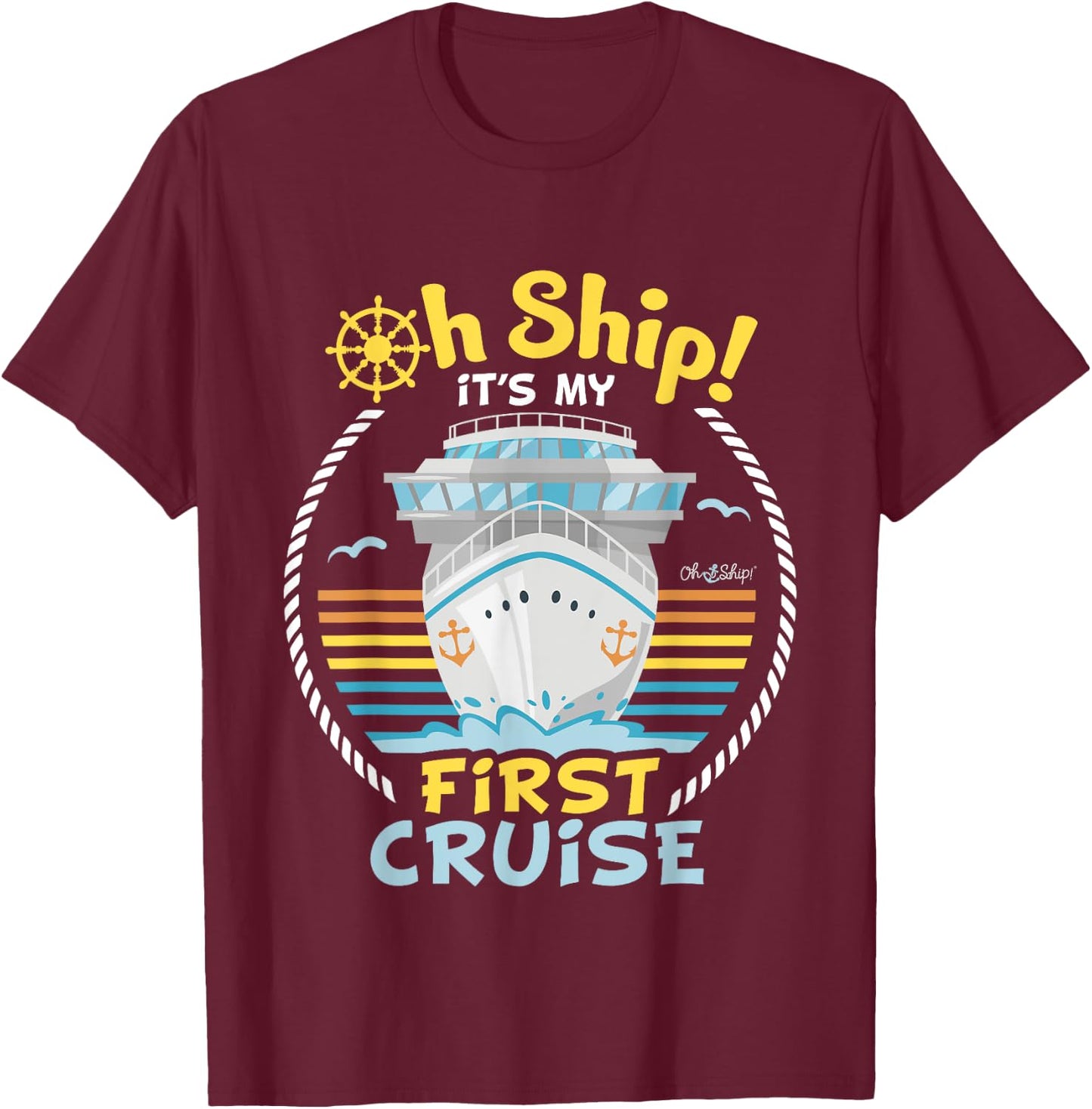 Oh Ship It's My First Cruise - Funny First Cruise T-Shirt - T-Shirt | Maroon