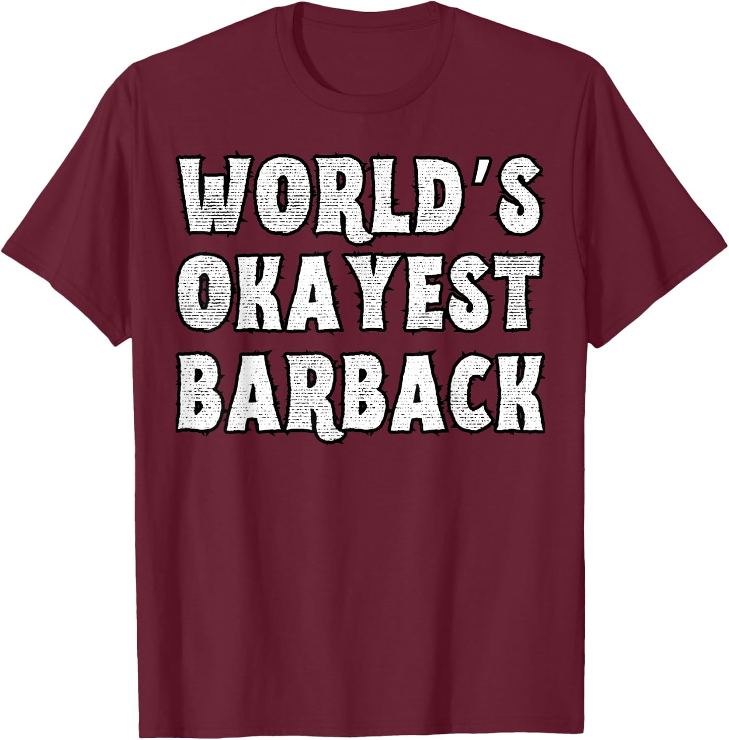 World's Okayest Barback Funny Sarcastic Barback T-Shirt - T-Shirt | Maroon
