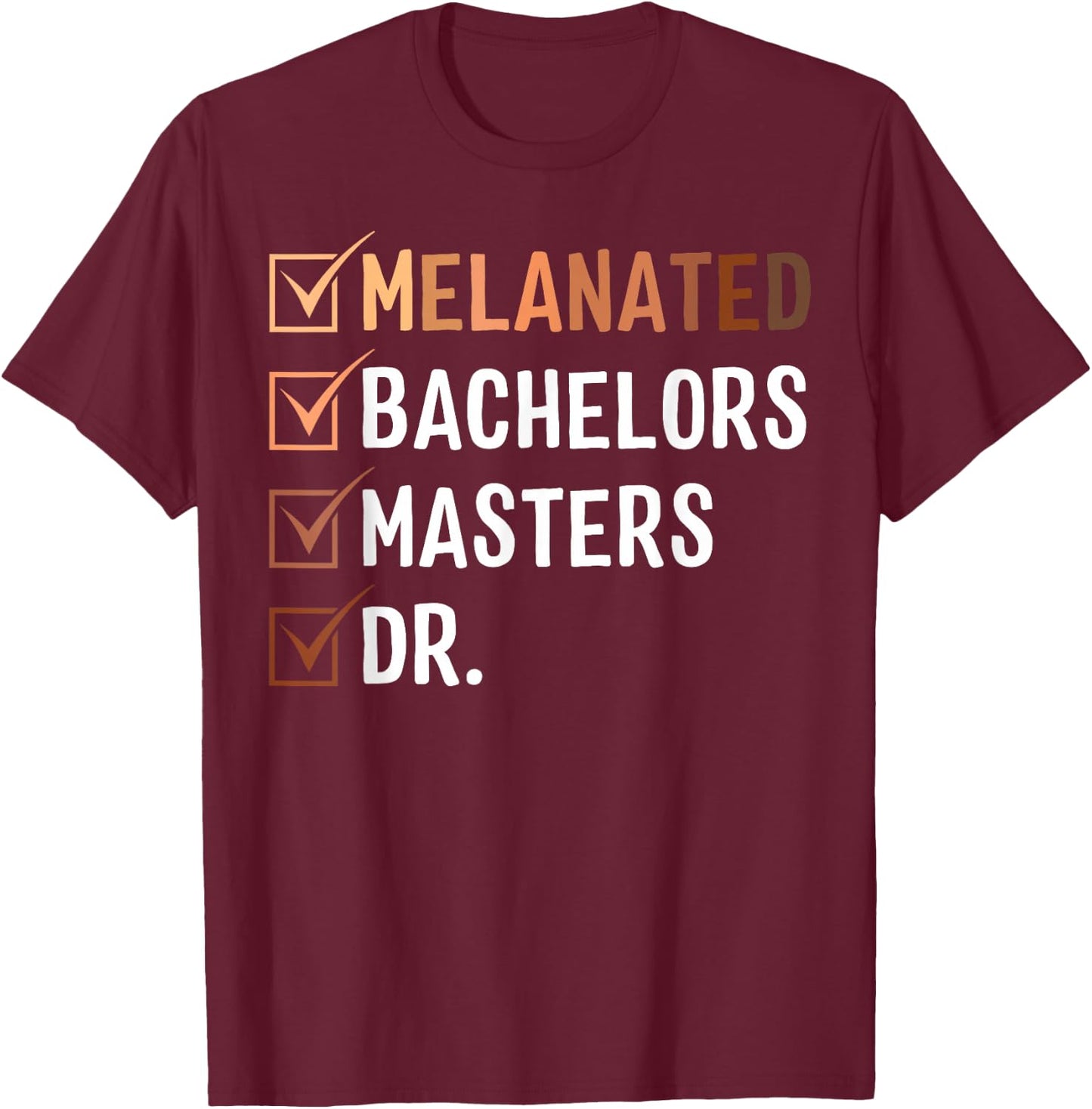 Melanated Doctorate Graduation PhD EdD Bachelor Master Dr T-Shirt - T-Shirt | Maroon