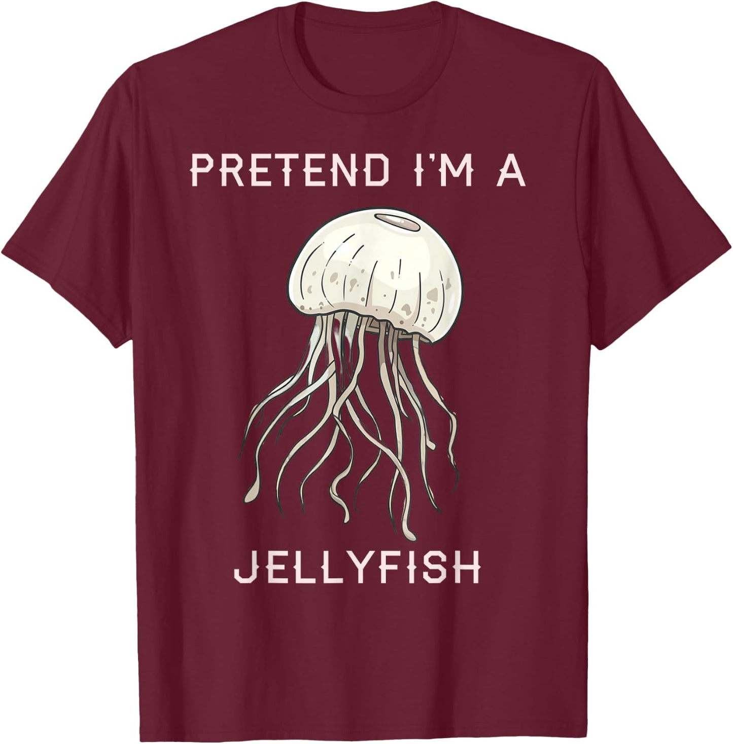 Pretend I’m a Jellyfish Cute Jellyfish Costume Women T-Shirt - T-Shirt | Maroon
