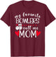My Favorite Bowlers Call Me Mom Bowling Mom Of A Bowler Mama T-Shirt - T-Shirt | Maroon
