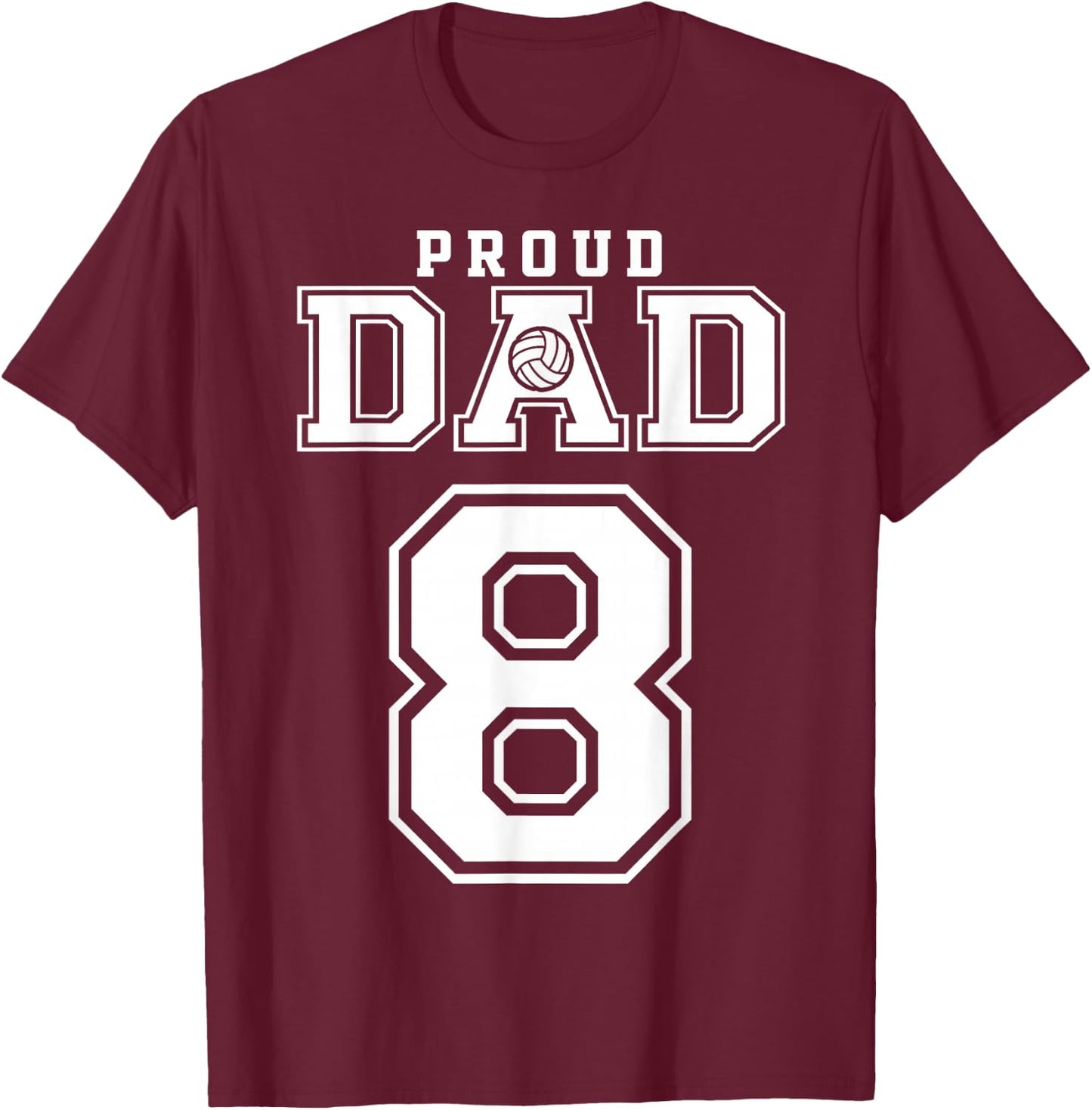 Custom Proud Volleyball Dad Number 8 Personalized T-Shirt - T-Shirt | Maroon