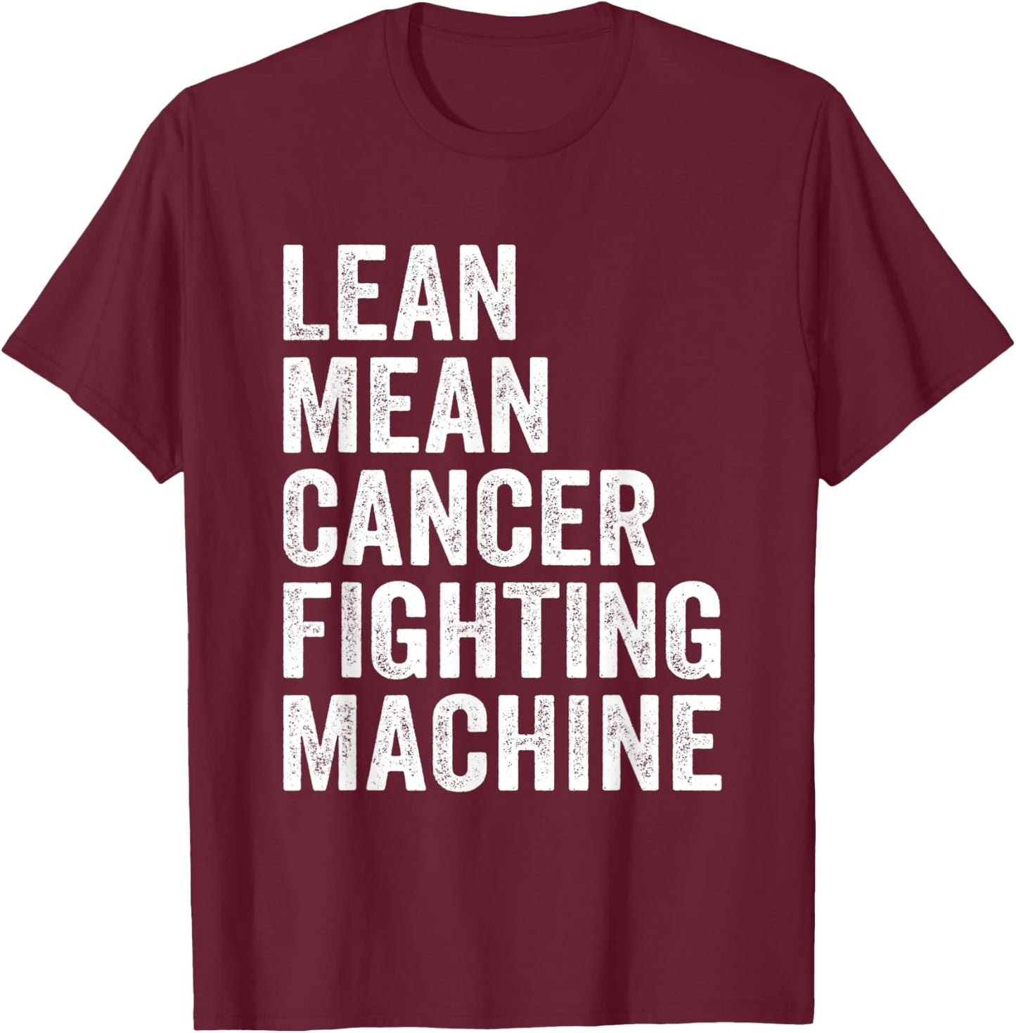 Lean Mean Cancer Fighting Machine Fighter Survivor Awareness T-Shirt - T-Shirt | Maroon