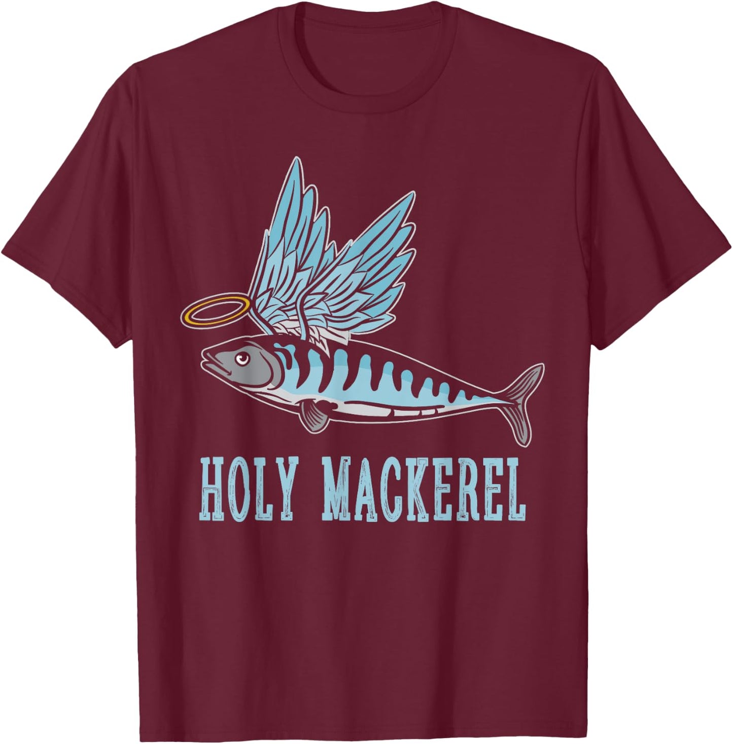 Holy Mackerel Funny Witty Winged Fish Sarcasm Meme T-Shirt - T-Shirt | Maroon