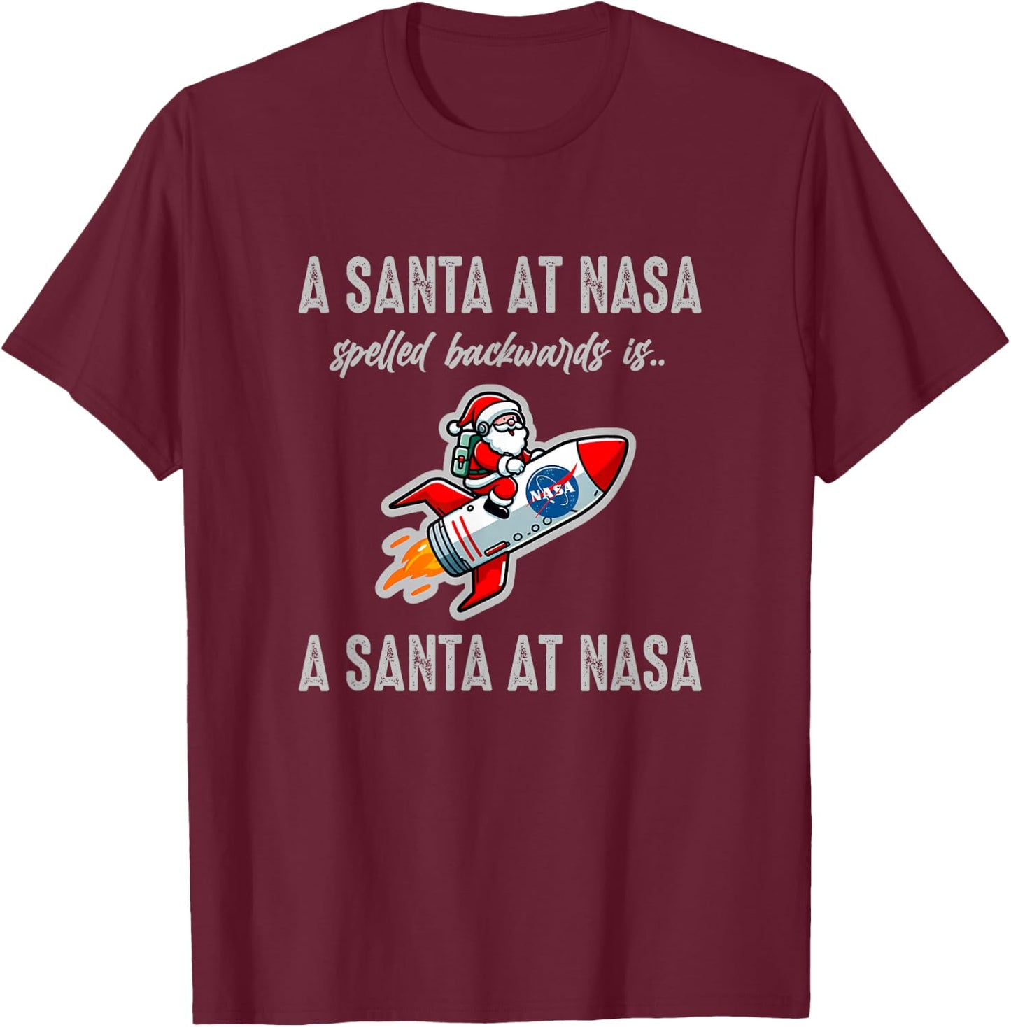 A Santa at NASA Spelled Backwards Palindrome Christmas Funny T-Shirt - T-Shirt | Maroon