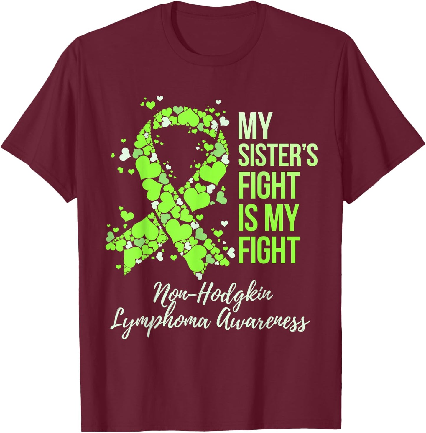 My Sister’s Fight Is My Fight Non-Hodgkin Lymphoma Awareness T-Shirt - T-Shirt | Maroon