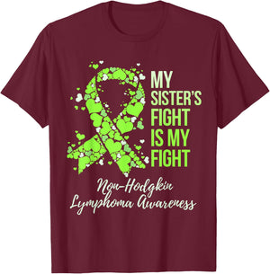 My Sister’s Fight Is My Fight Non-Hodgkin Lymphoma Awareness T-Shirt - T-Shirt | Maroon