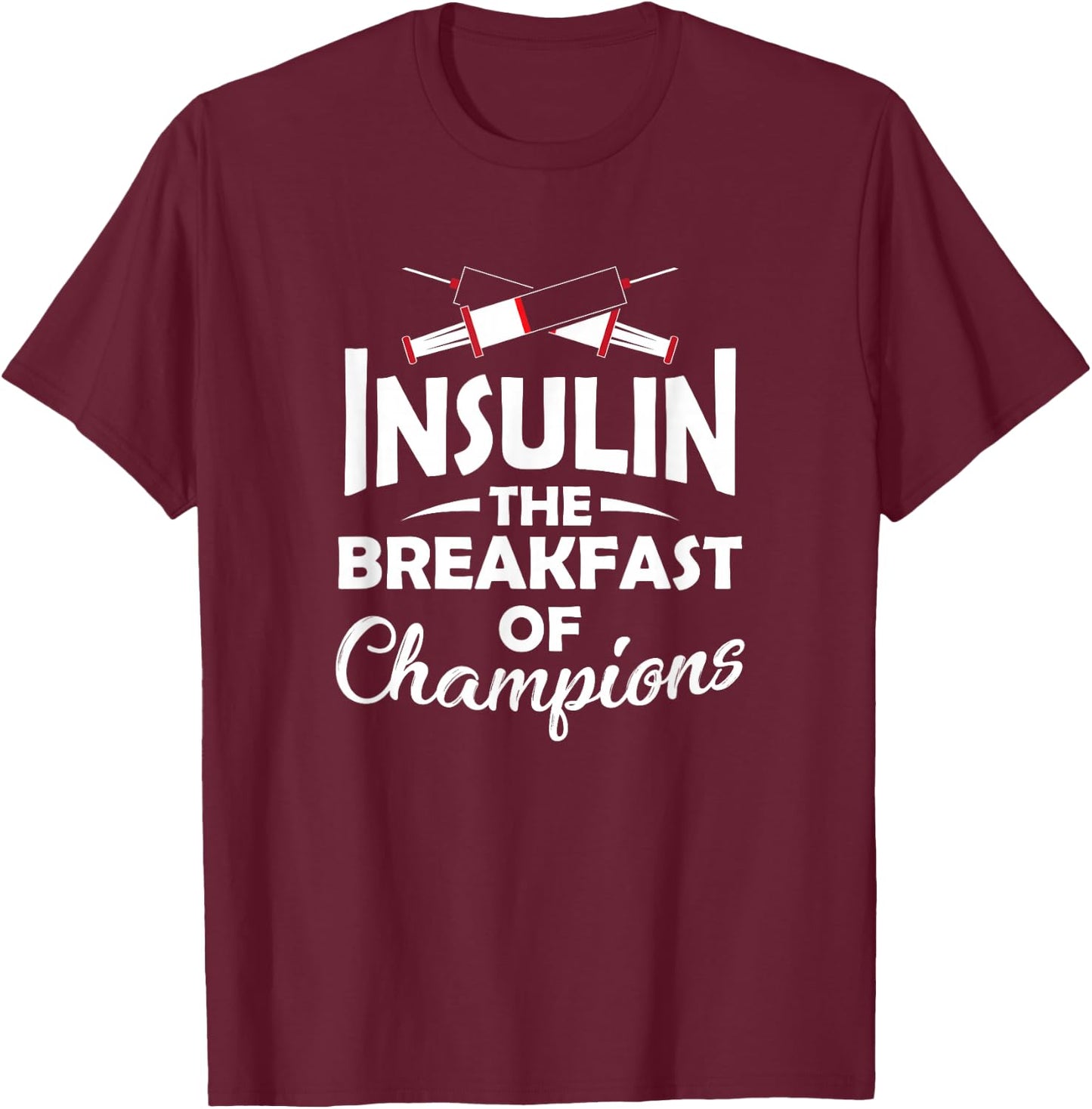 Diabetic Type 1 2 Diabetes Insulin The Breakfast Of Champion T-Shirt - T-Shirt | Maroon