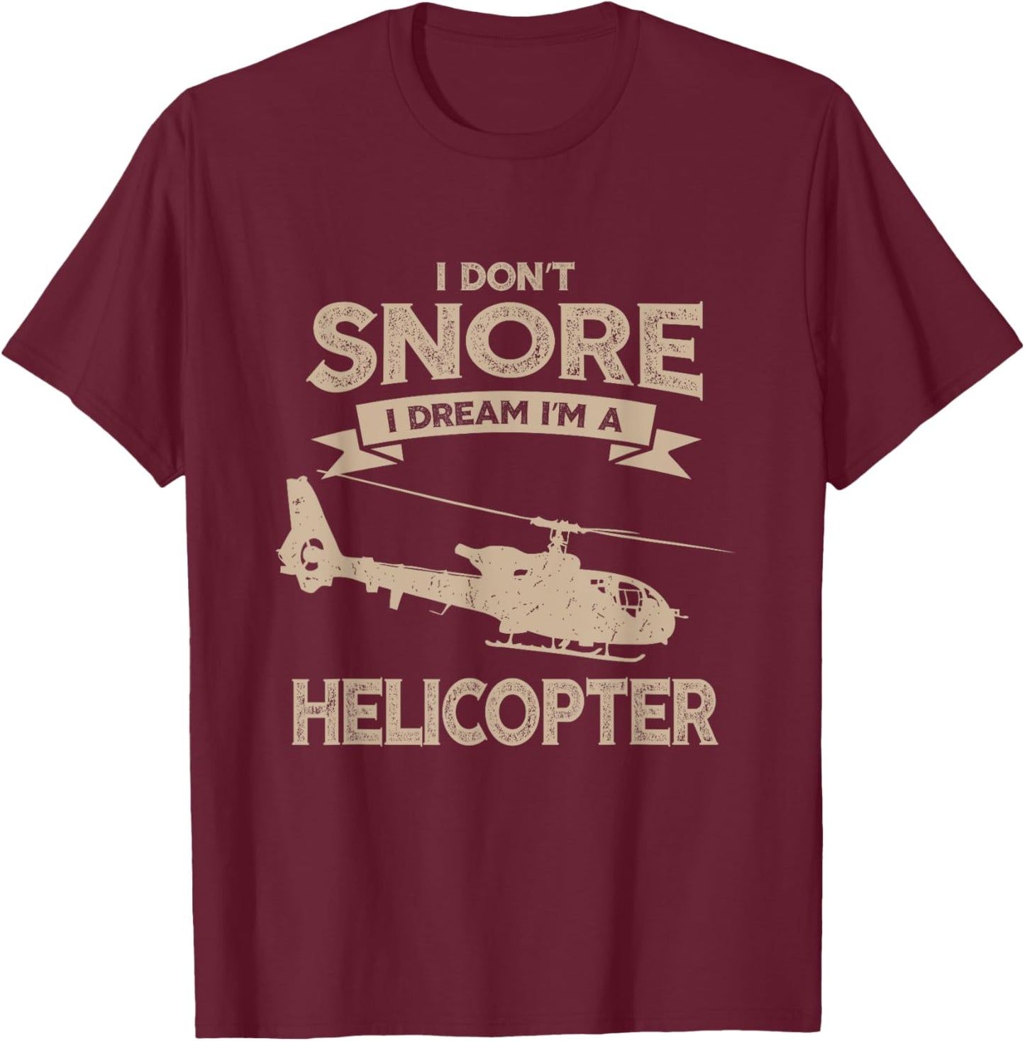 Military Helicopter Gift Shirt I Don't Snore Pilot Shirt T-Shirt - T-Shirt | Maroon
