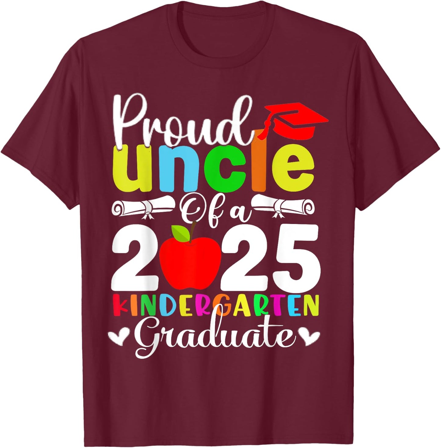 Proud Uncle of 2025 Kindergarten Graduate T-Shirt - T-Shirt | Maroon