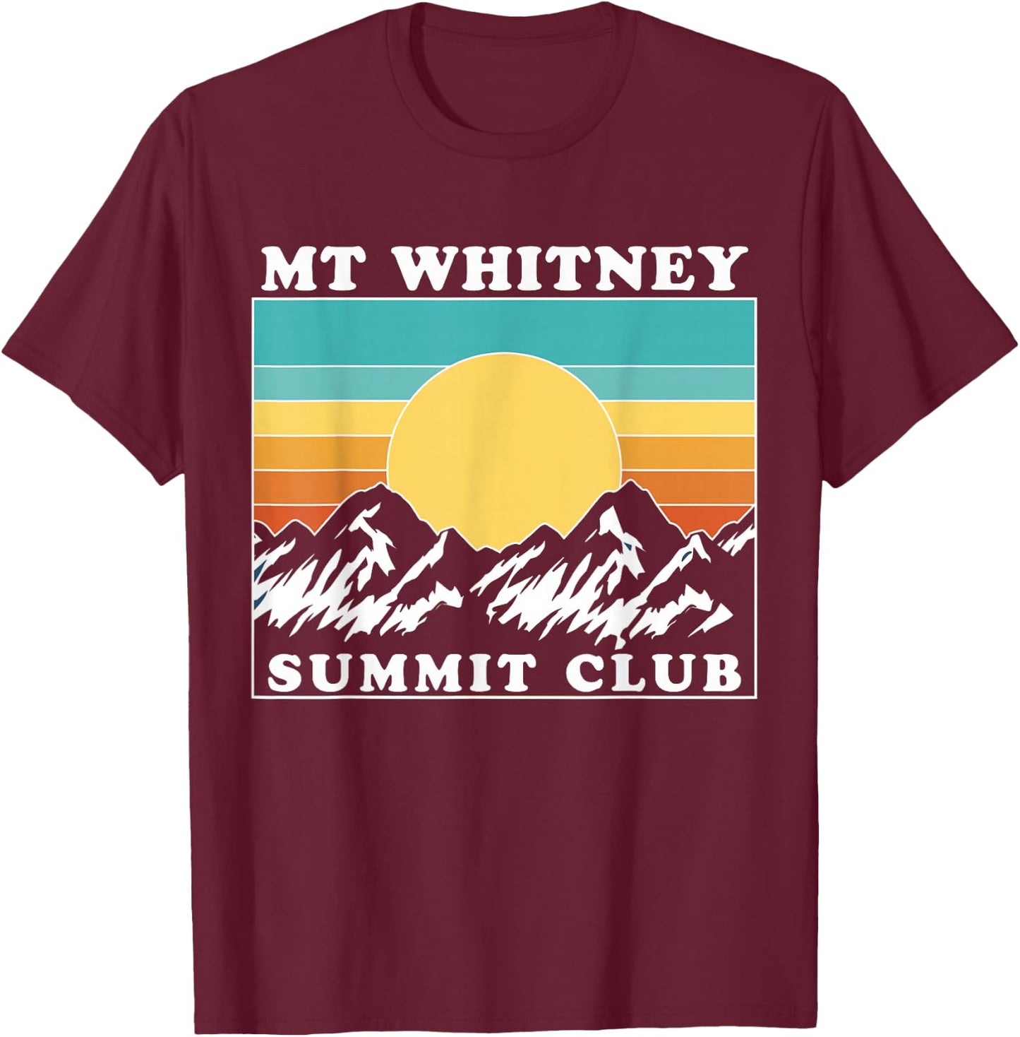 Mount Whitney Summit Club, Mt Whitney, Mount Whitney T-Shirt - T-Shirt | Maroon